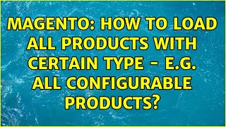 Magento: How to load all products with certain type - e.g. all configurable products?