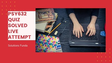 Psy632 Quiz Solved Live Attempt