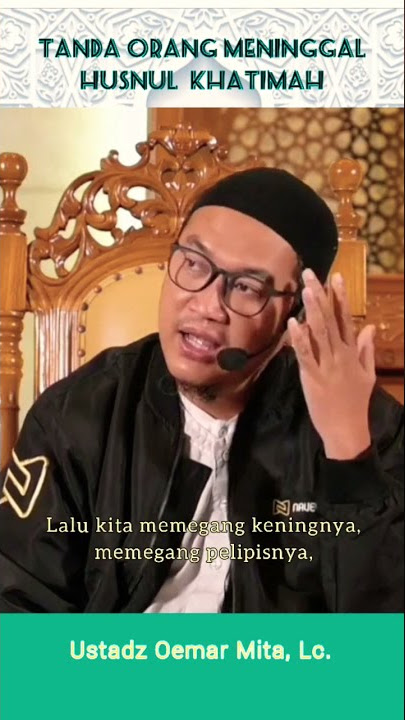MERINDING! BEGINI TANDA ORANG MENINGGAL HUSNUL KHATIMAH || Ustadz Oemar Mita