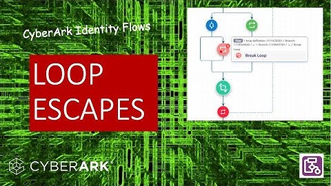 CyberArk Identity Flows - Loop Escapes