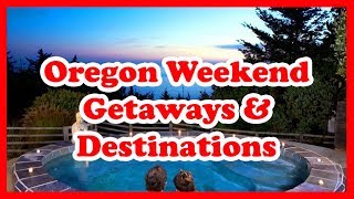 5 Best Oregon Weekend Getaways & Destinations | Love is Vacation