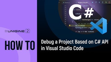 How To Debug C# Project in Visual Studio Code - UNIGINE 2 Quick Tips