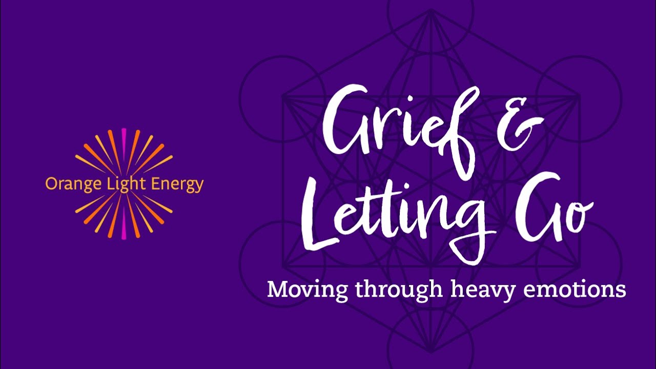 Grief & Letting Go | Moving through Heavy energies