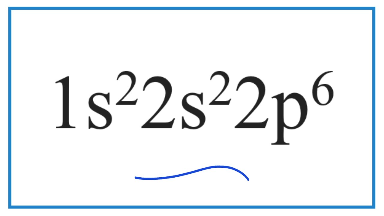 Which Element Has The Electron Configuration Of 1s2 2s2 2p6 Youtube
