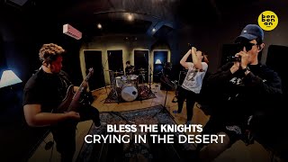 [BEN SESSION] Bless The Knights - Crying In The Desert 