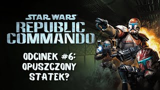 Star Wars Republic Commando #6 Opuszczony statek?