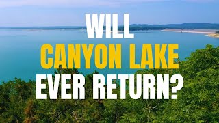 Will Canyon Lake Ever Return?