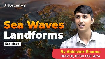 Lecture-17: Sea Waves Landforms | Abhishek Sharma (IAS Rank 38) | ForumIAS