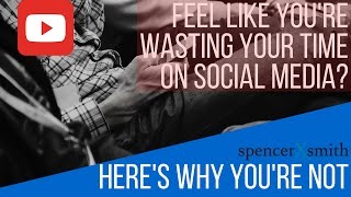 Feel Like You're Wasting Your Time on Social Media? Here's Why You're Not