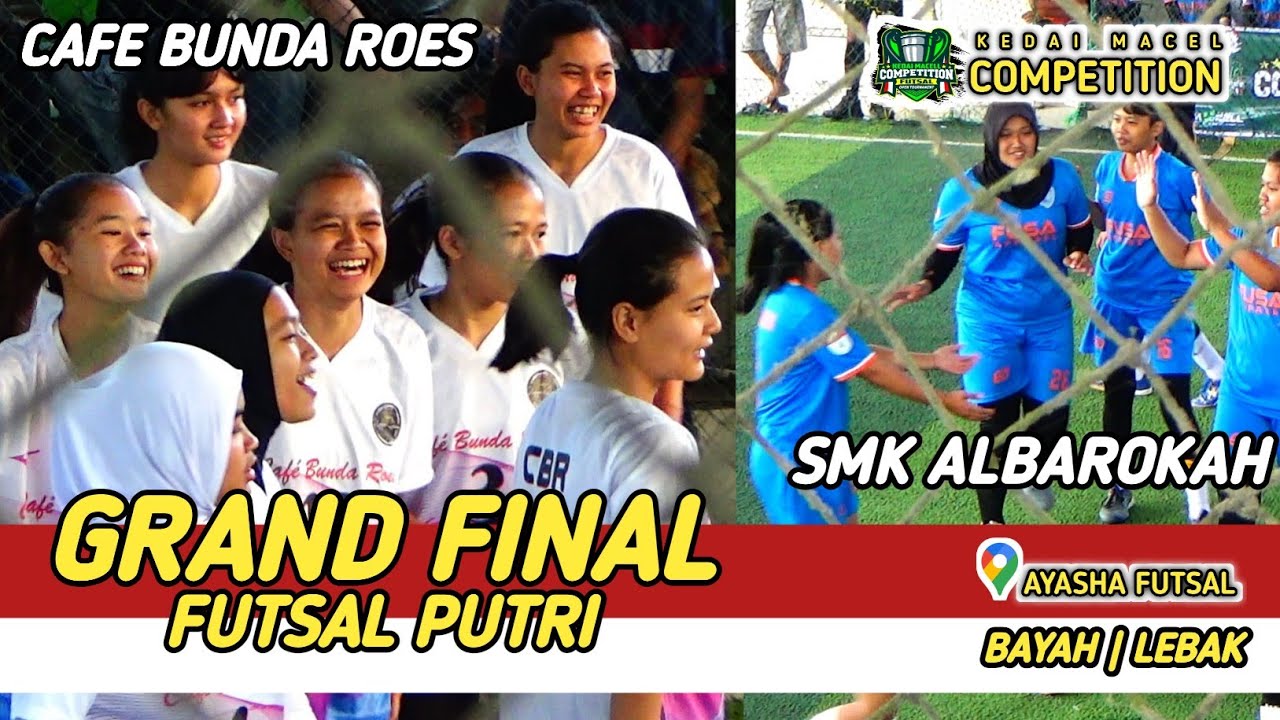 GRAND FINAL FUTSAL PUTRI SMK AL BAROKAH VS CAFE BUNDA ROES - KEDAI MACELL COMPETITION