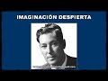 IMAGINACIÓN DESPIERTA (Neville Goddard - 1954)