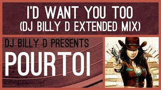 Download Lagu Pourtoi - I’d Want Me Too (DJ Billy D Extended Mix) MP3