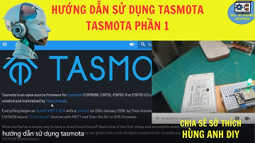 Hướng dẫn sử dụng tasmota | Hùng Anh DIY | Tasmota phần 1