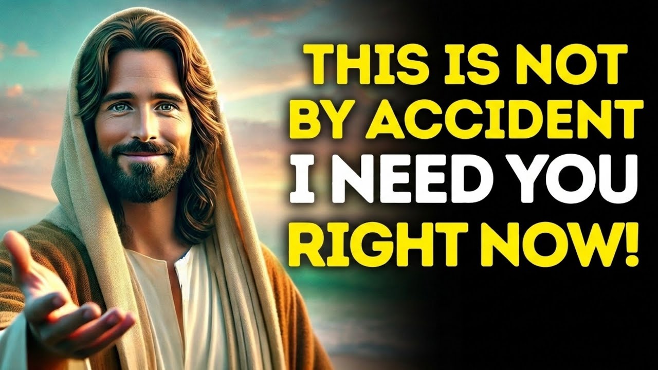 GOD SAYS THIS IS NOT BY ACCIDENT | I NEED YOU 