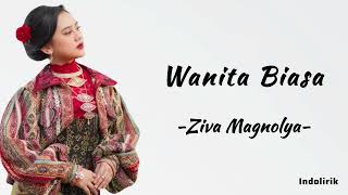 Wanita Biasa - Ziva Magnolya | Lirik Lagu
