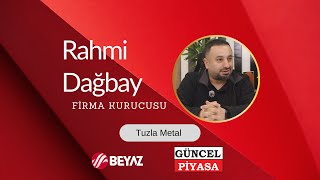 Güncel Piyasa Beyaz Tv - Rahmi Dağbay Tuzla Metal