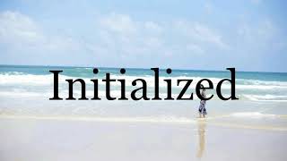 How To Pronounce Initialized🌈🌈🌈🌈🌈🌈Pronunciation Of Initialized