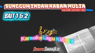 KJ 383 SUNGGUH INDAH KABAR MULIA | KARAOKE LAGU KIDUNG