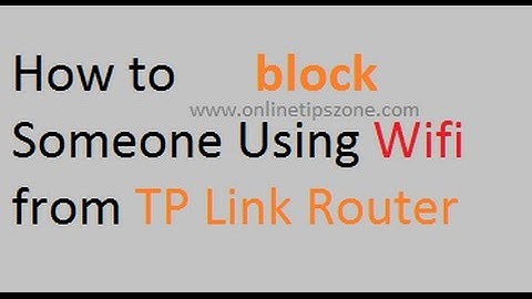 How to block Someone Using Wifi from TP Link Router