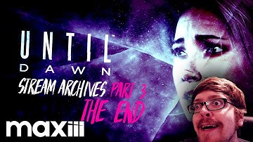 MaXiii Plays UNTIL DAWN Part 3 - THE ENDING