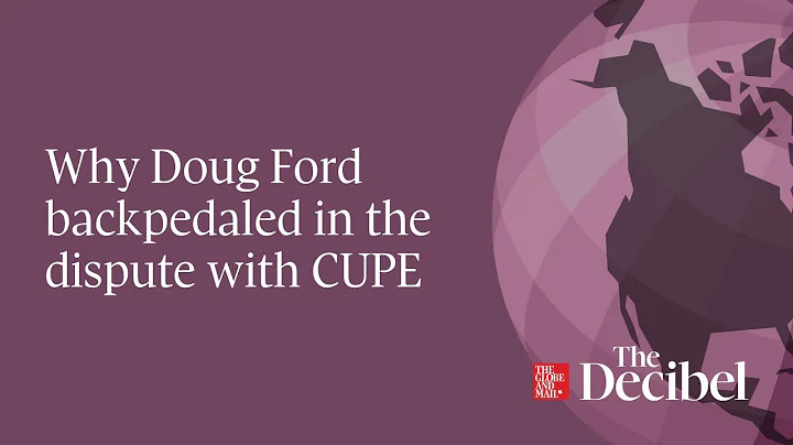 Why Doug Ford backpedaled in the dispute with CUPE...