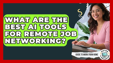 What Are The Best AI Tools For Remote Job Networking? - Guide To Work From Home