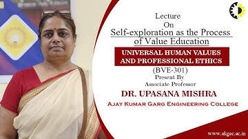 SELF-EXPLORATION AS THE PROCESS OF VALUE EDUCATION| UHVAPE | LECTURE 01 BY DR UPASANA MISHRA | AKGEC