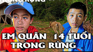 KHỔ HƠN CHỮ KHỔ. EM QUÂN 14 TUỔI CÔ ĐƠN TRONG RỪNG VỚI NHỮNG LỜI TÂM SỰ ĐẪM NƯỚC MẮT