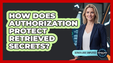 How Does Authorization Protect Retrieved Secrets?