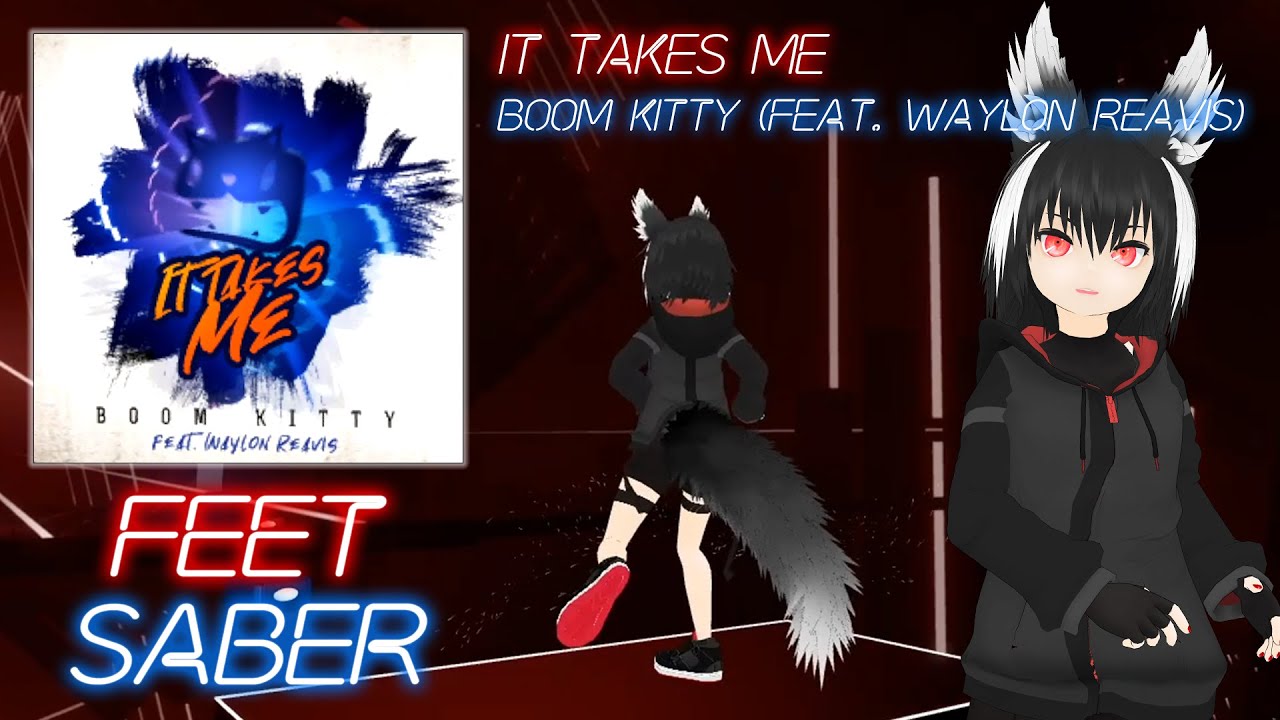 [Beat Saber(Feet Saber/フィートセイバー)]Boom Kitty It Takes Me (feat. Waylon