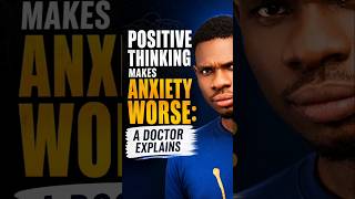 Why Positive Thinking Doesn't Work for Anxiety | Doctor Explains