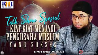 Talk Show Spesial - Kiat Menjadi Pengusaha Muslim Yg Sukses - Khalid Basalamah | MLF Makasar