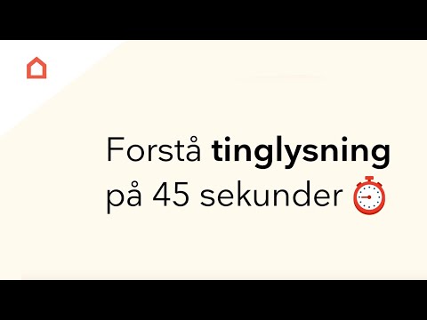 Forstå tinglysning på 45 sekunder