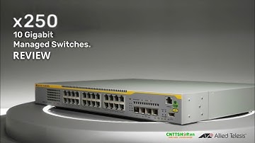 Giới thiệu nhanh Switch 10G x250 Allied Telesis | CNTTShop