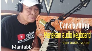 Setting: cara merekam audio keyboard dan vocal, melalui ASD suara tidak over