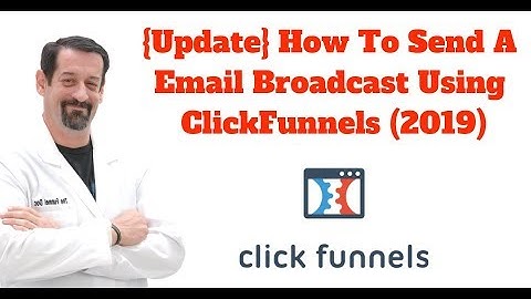 {Update} How To Send A Email Broadcast Using ClickFunnels {2019}