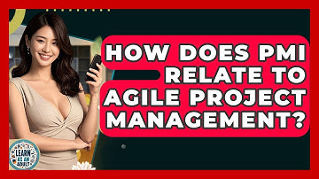 How Does PMI Relate To Agile Project Management? - Learn As An Adult