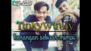 Tinkywinky - kenangan sebuah mimpi [cover] kentrung || surya ft yudha