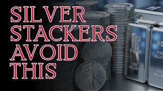 Silver Stacking Mistakes