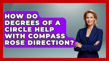 How Do Degrees Of A Circle Help With Compass Rose Direction? - The Student Atlas