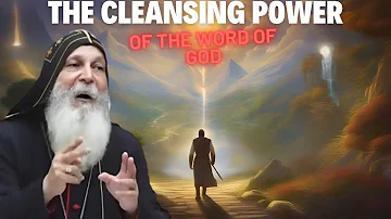 The cleansing power of the Word of God - Mar Mari Emmanuel