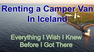 RENTING A CAMPER VAN IN  ICELAND  EVERYTHING I WISH I KNEW   (BEFORE I GOT THERE)