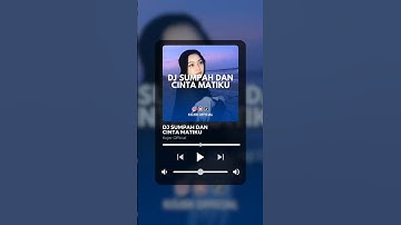 DJ SUMPAH DAN CINTA MATIKU