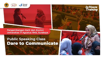 "Dare to Communicate" - Public Speaking Workshop for PKA Univẹrsitas 17 Agustus 1945 (Untag)
