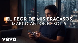 Marco Antonio Solís - El Peor De Mis Fracasos (Visualizer)