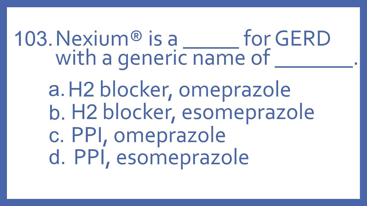 Top 200 Drugs Practice Test Question - Nexium is a _ for GERD with a generic name of _ (PTCB NAPLEX)