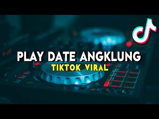DJ PLAY DATE ANGKLUNG SLOW TIKTOK VIRAL 🎶 | FULL BASS Terbaru 2020 class=