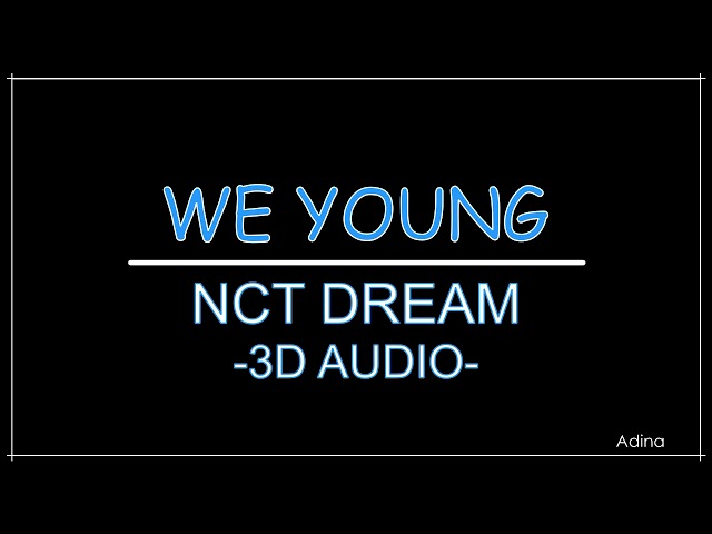 WE YOUNG - NCT DREAM (3D Audio) class=