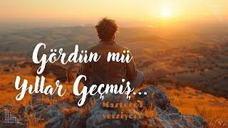 Gördün Mü Yıllar Geçmiş (Mastered) Yeni Versiyon Resimi