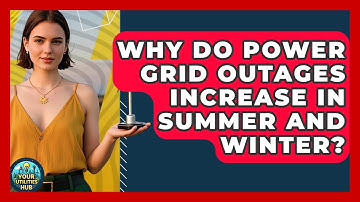 Why Do Power Grid Outages Increase in Summer and Winter? - Your Utilities Hub